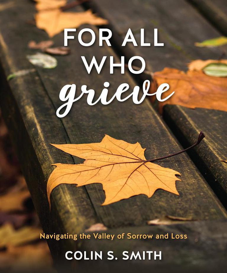 For All Who Grieve, Colin S. Smith Free Church Books