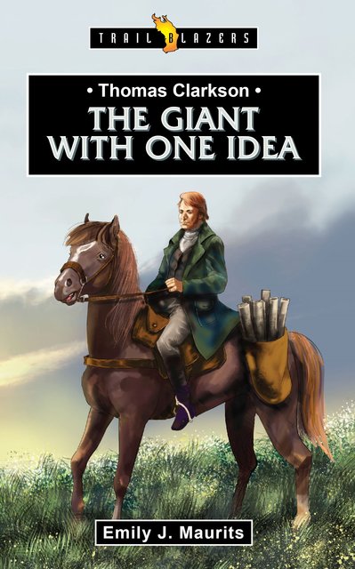 Thomas Clarkson: The Giant with One Idea